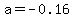 a=-0.16