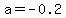 a=-0.2