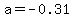 a=-0.31