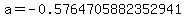 a=-0.5764705882352941