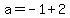 a=-1%2B2