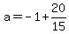 a=-1%2B20%2F15