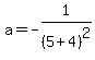 a=-1%2F%285%2B4%29%5E2