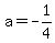 a=-1%2F4