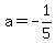 a=-1%2F5+