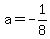 a=-1%2F8