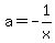 a=-1%2Fx