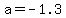 a=-1.3