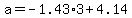 a=-1.43%2A3+%2B+4.14