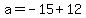 a=-15%2B12