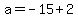 a=-15%2B2
