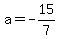 a=-15%2F7