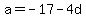 a=-17-4d