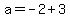a=-2%2B3