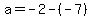 a=-2-%28-7%29