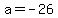 a=-26