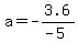 a=-3.6%2F%28-5%29
