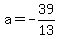 a=-39%2F13