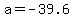 a=-39.6%29