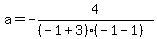 a=-4%2F%28%28-1%2B3%29%28-1-1%29%29