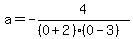 a=-4%2F%28%280%2B2%29%280-3%29%29