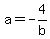 a=-4%2Fb