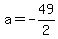 a=-49%2F2