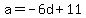 a=-6d%2B11