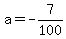 a=-7%2F100