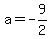 a=-9%2F2