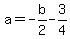a=-b%2F2-3%2F4+