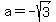 a=-sqrt%283%29