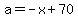a=-x%2B70