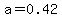 a=0.42