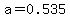 a=0.535