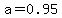 a=0.95