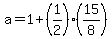 a=1%2B%281%2F2%29%2A%2815%2F8%29
