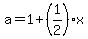 a=1%2B%281%2F2%29%2Ax