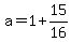 a=1%2B15%2F16