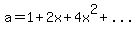 a=1%2B2x%2B4x%5E2%2B..............