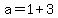 a=1%2B3