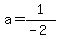 a=1%2F%28-2%29
