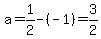 a=1%2F2-%28-1%29=3%2F2