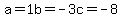 a=1+b=-3+c=-8