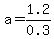 a=1.2%2F0.3