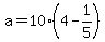a=10%284-1%2F5%29