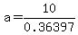 a=10%2F0.36397