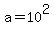 a=10%5E2