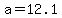 a=12.1