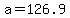 a=126.9